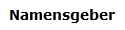 Namensgeber